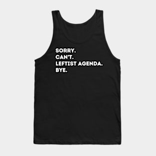 Sorry Can't Leftist Agenda Bye Funny Liberal Democrat Tank Top